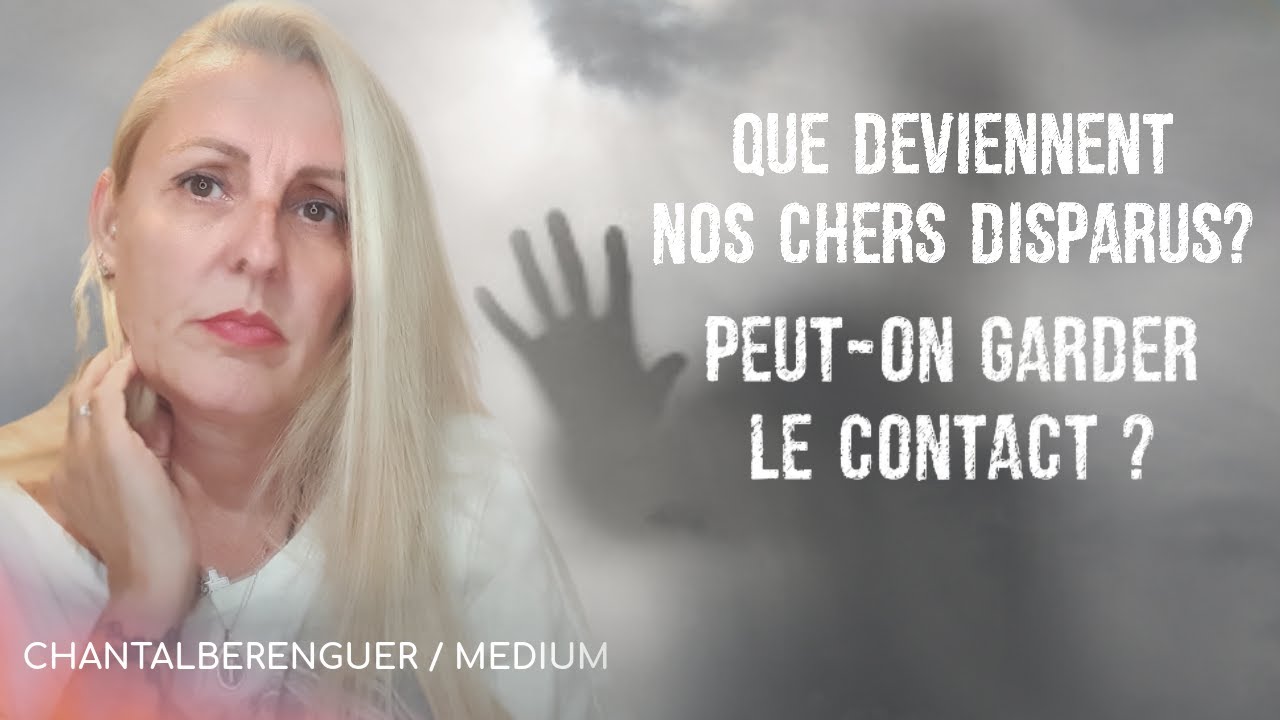 QUE DEVIENNENT NOS DÉFUNTS APRES LEUR DÉPART?  LE CONTACT EST-IL POSSIBLE? #ChantalBerenguer RÉPONSE