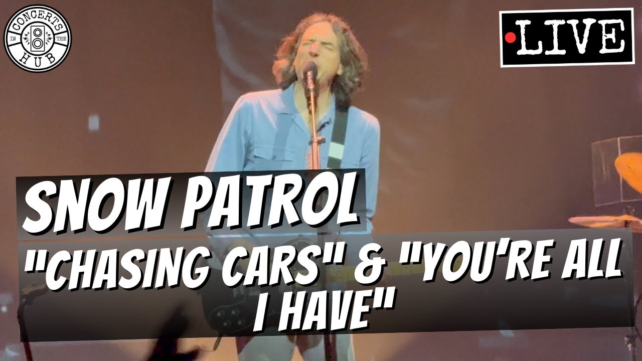 Snow Patrol "Chasing Cars" & "You're All I Have" LIVE