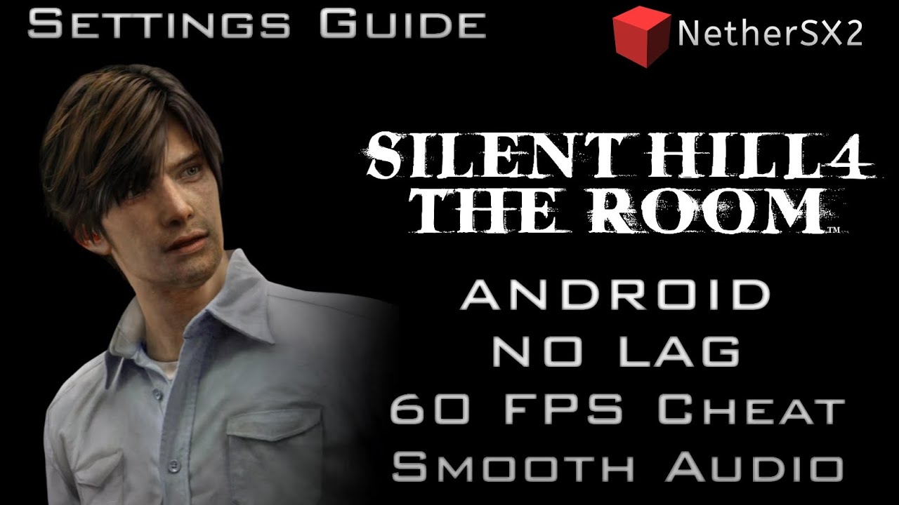 Silent Hill 4 Aethersx2 / Nethersx2 Settings Guide (lag fix + 60fps cheat) Android