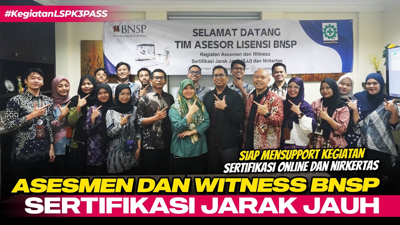 Kegiatan Asesmen dan Witness BNSP Sertifikasi Jarak Jauh (SJJ) dan Nirkertas