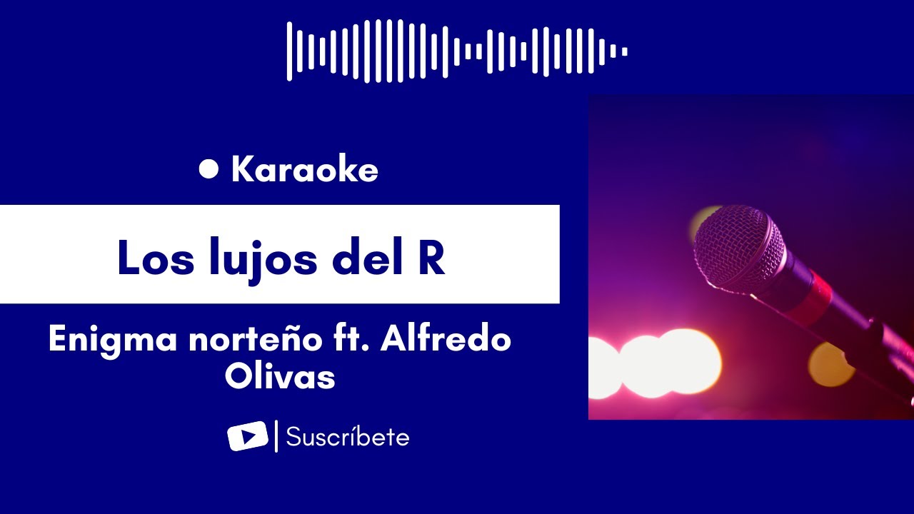Los lujos del R - Enigma norteño ft. Alfredo Olivas Karaoke