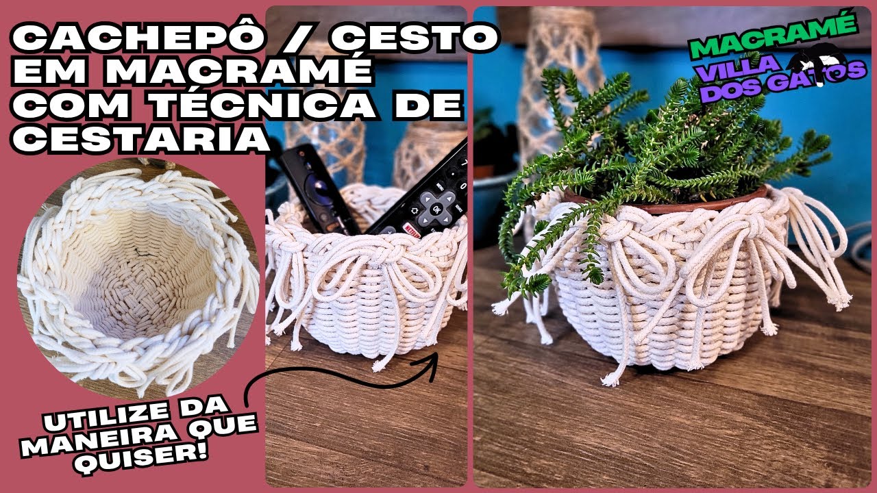 Cesto de Macram&ecirc; passo a passo - Cachep&ocirc; ou Porta Trecos com T&eacute;cnica de Cestaria #diy #macrame