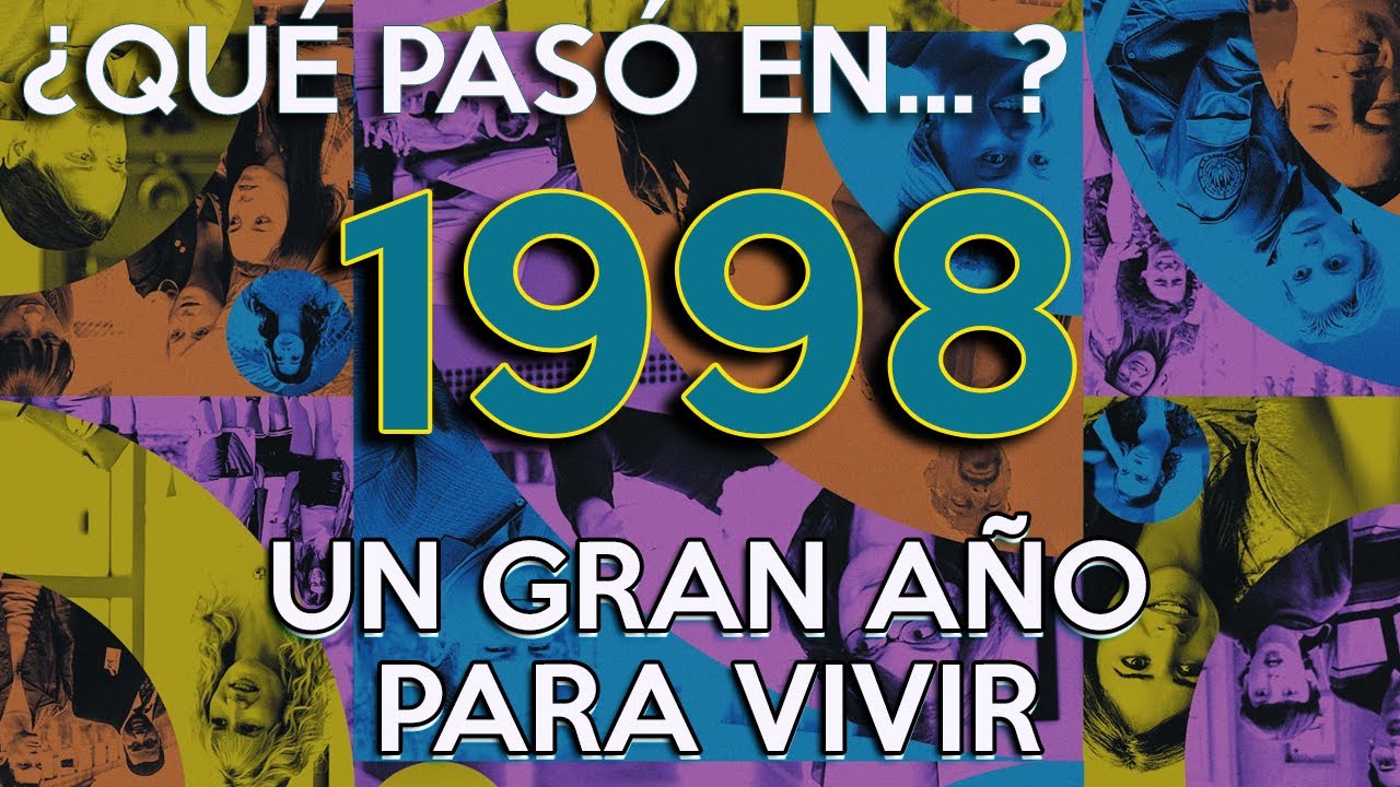 ¿Que paso en 1998? Un gran año para vivir