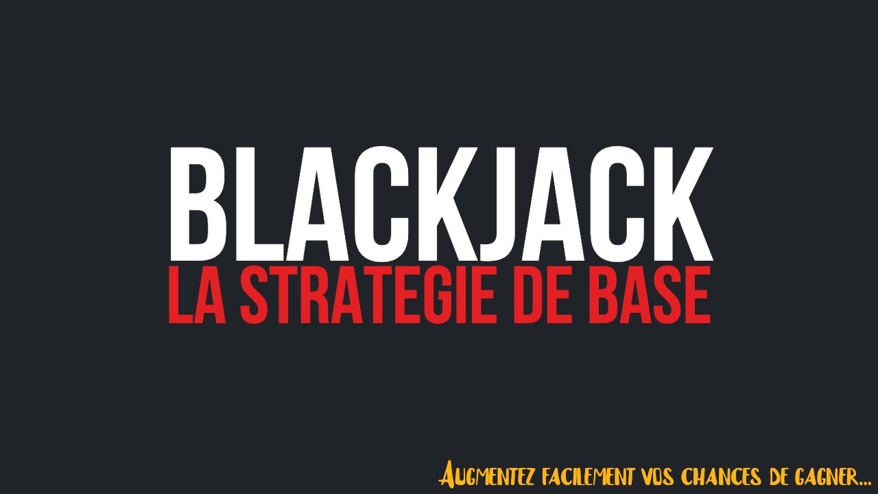 Augmenter vos chances au Blackjack ? - La stratégie de base
