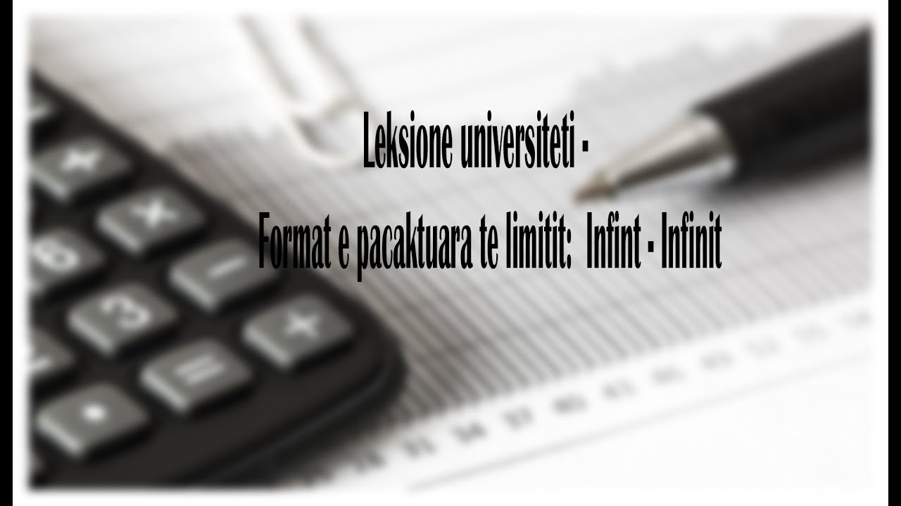 Leksione universiteti -Format e pacaktuara te limitit: Infinit - infinit