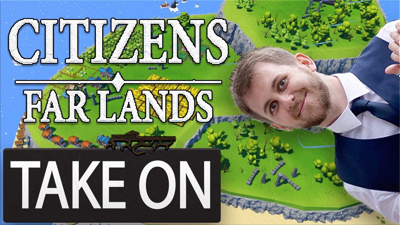 Ian's Take On - Citizens: Far Lands (Pre-release beta)