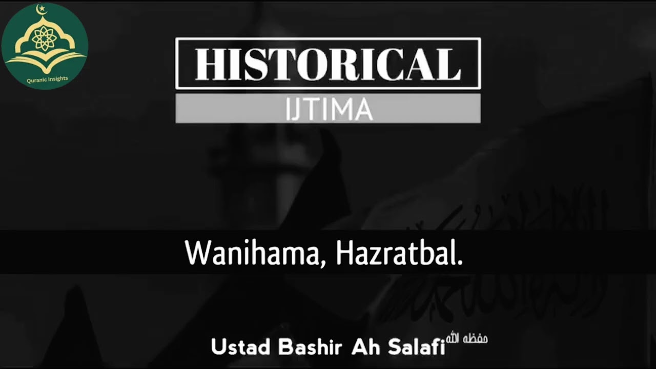|| HISTORICAL IJTIMA |||| WANIHAMA HAZRATBAL ||||🎙️USTAAD BASHIR AHMAD SALAFI (HFZ) |