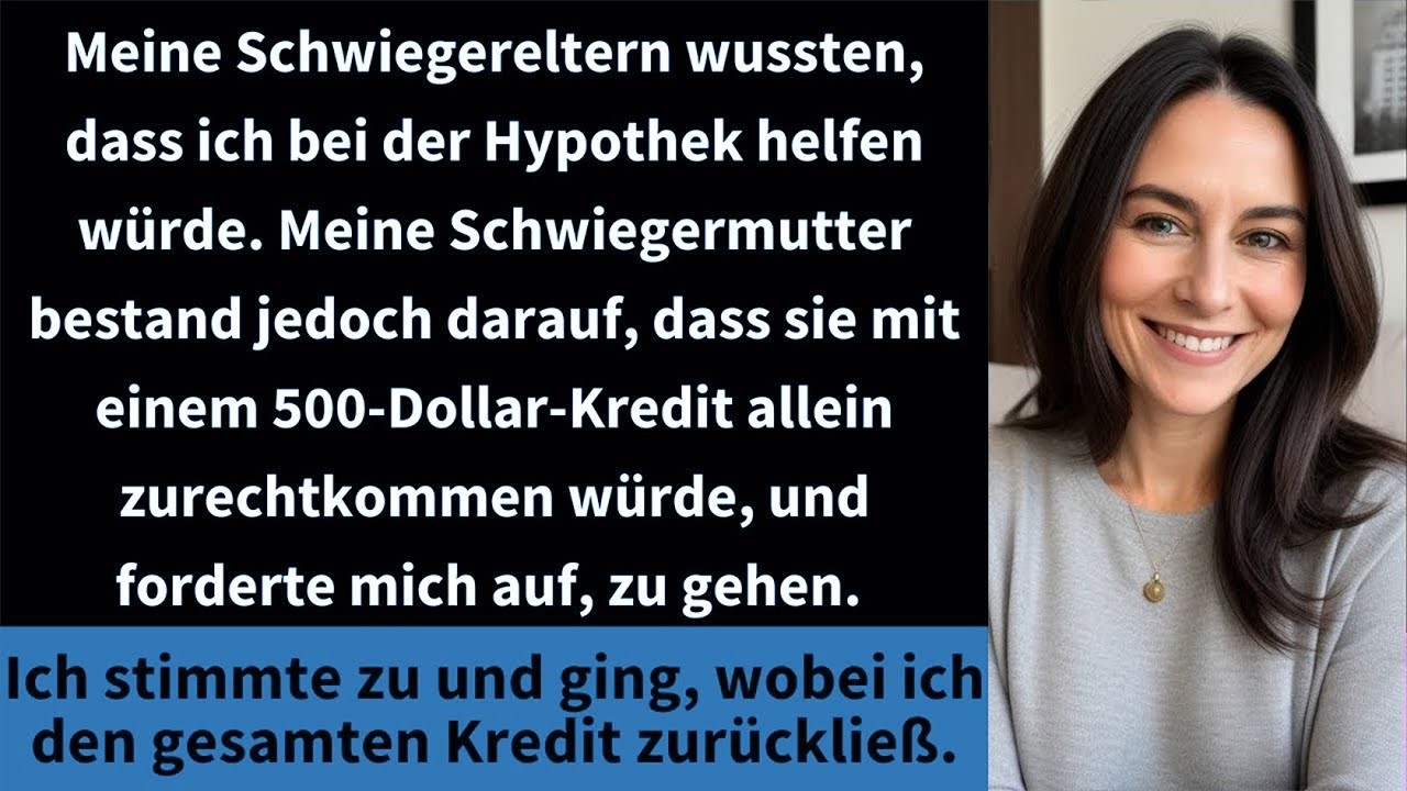 Meine Schwiegereltern wussten, dass ich bei der Hypothek helfen würde. Meine Schwiegermutter bestand