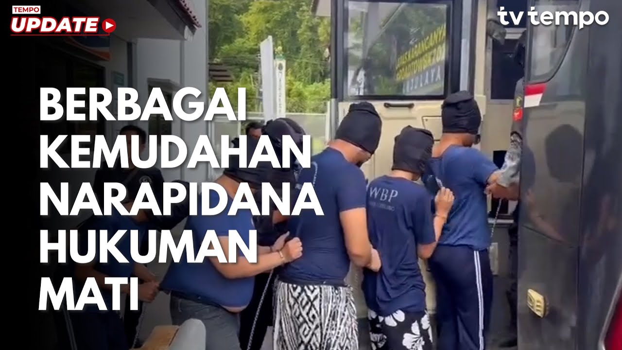 Berbagai Kemudahan Narapidana Hukuman Mati