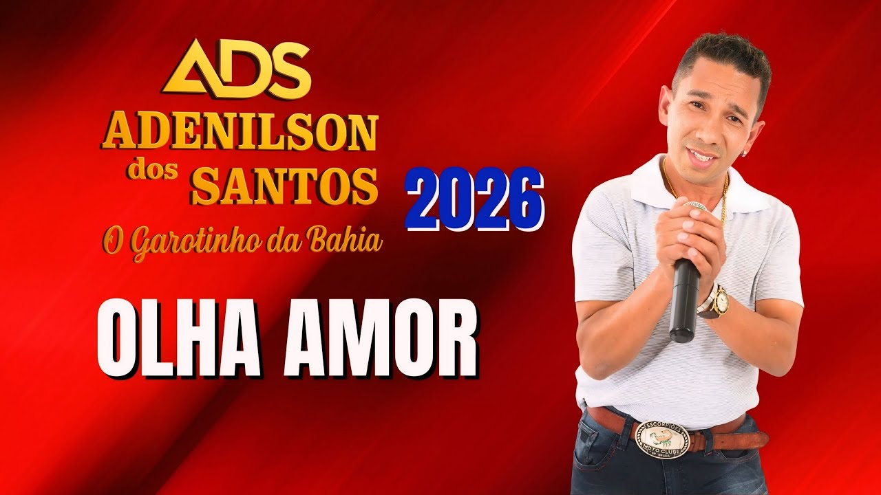 OLHA AMOR - ADENILSON DOS SANTOS - O GAROTINHO DA BAHIA - LANÇAMENTO - 2026