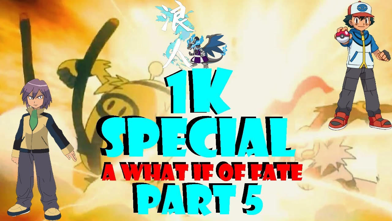 WHAT IF......PAUL AND ASH TRAVELED TO UNOVA?(THE RONIN CHARIZARD 1K SPECIAL PART 5)