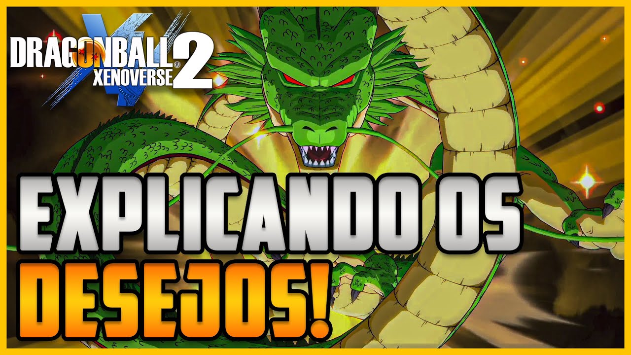 DRAGON BALL XENOVERSE 2 - EXPLICANDO CADA DESEJO DO SHENLONG!