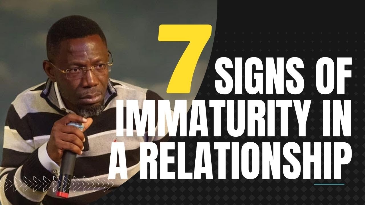 7 Signs of Immaturity in Relationships - Rev Sam Oye