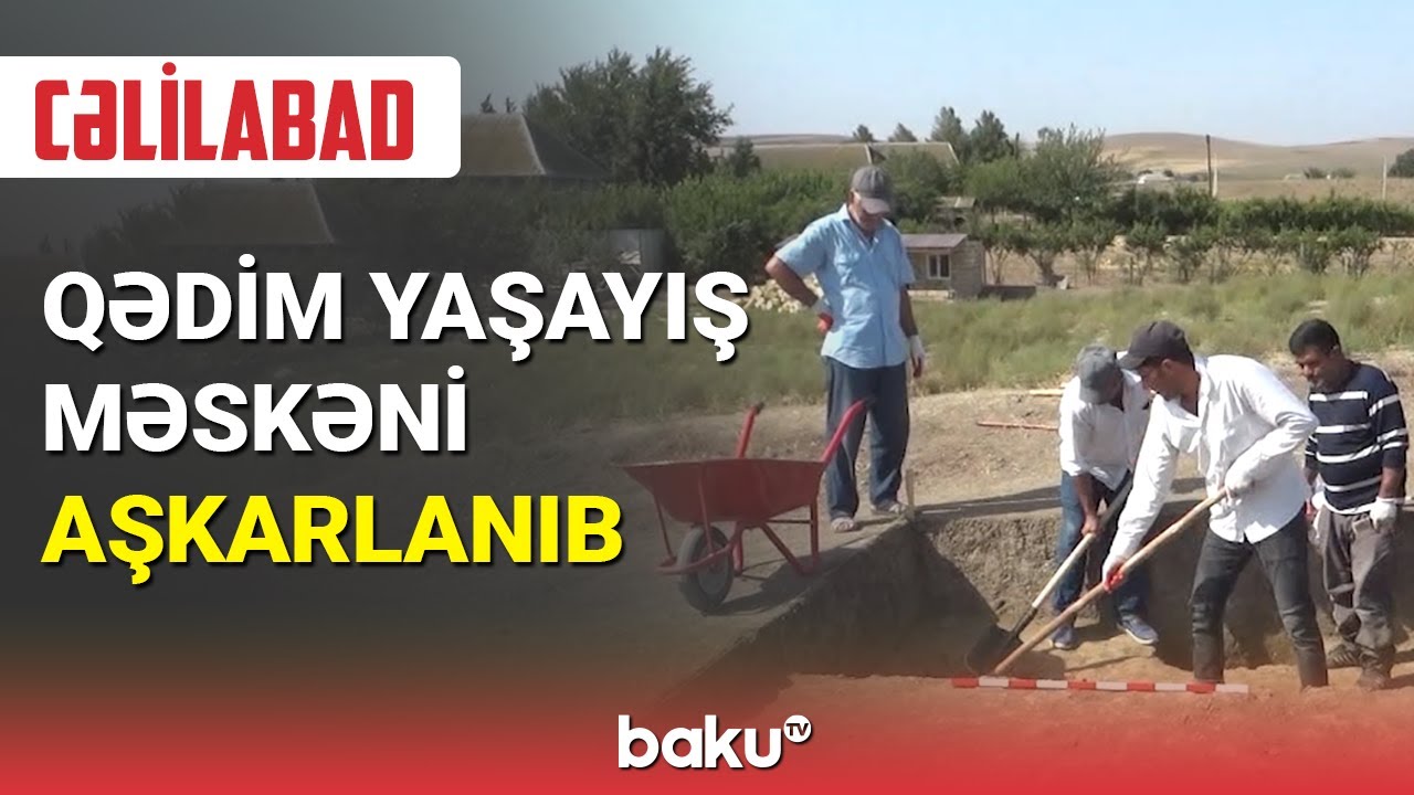 Cəlilabadda qədim yaşayış məskəni aşkarlanıb - BAKU TV