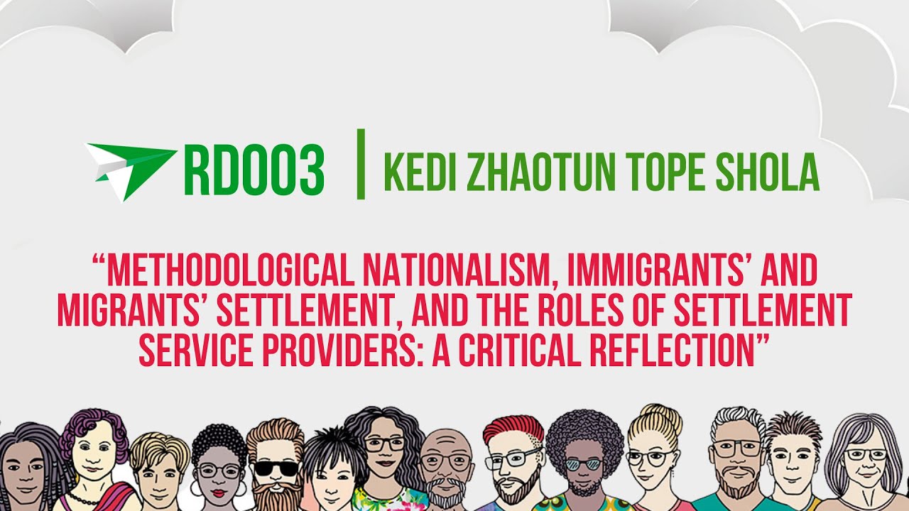 Methodological nationalism, immigrants&rsquo; & migrants&rsquo; settlement, & the roles of settl... by Kedi Zhao