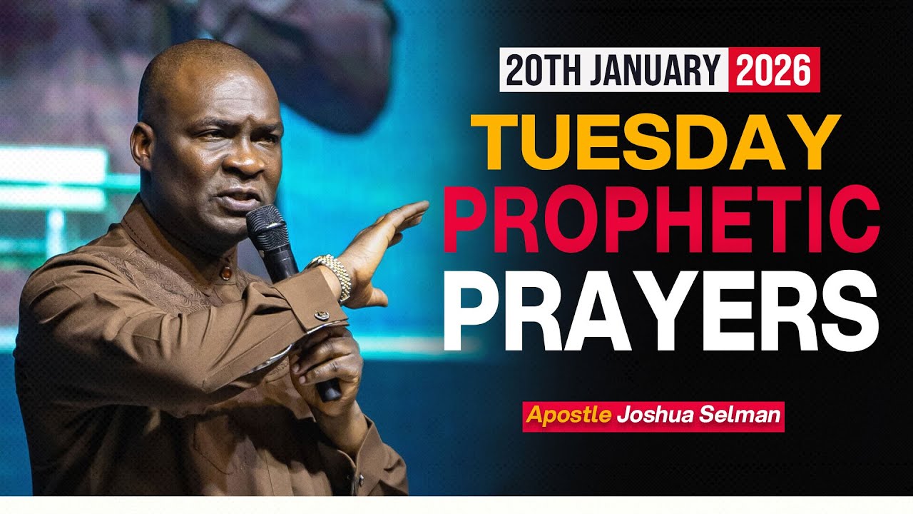 20TH JANUARY, 2026 TUESDAY PROPHETIC ENCOUNTER - APOSTLE JOSHUA SELMAN