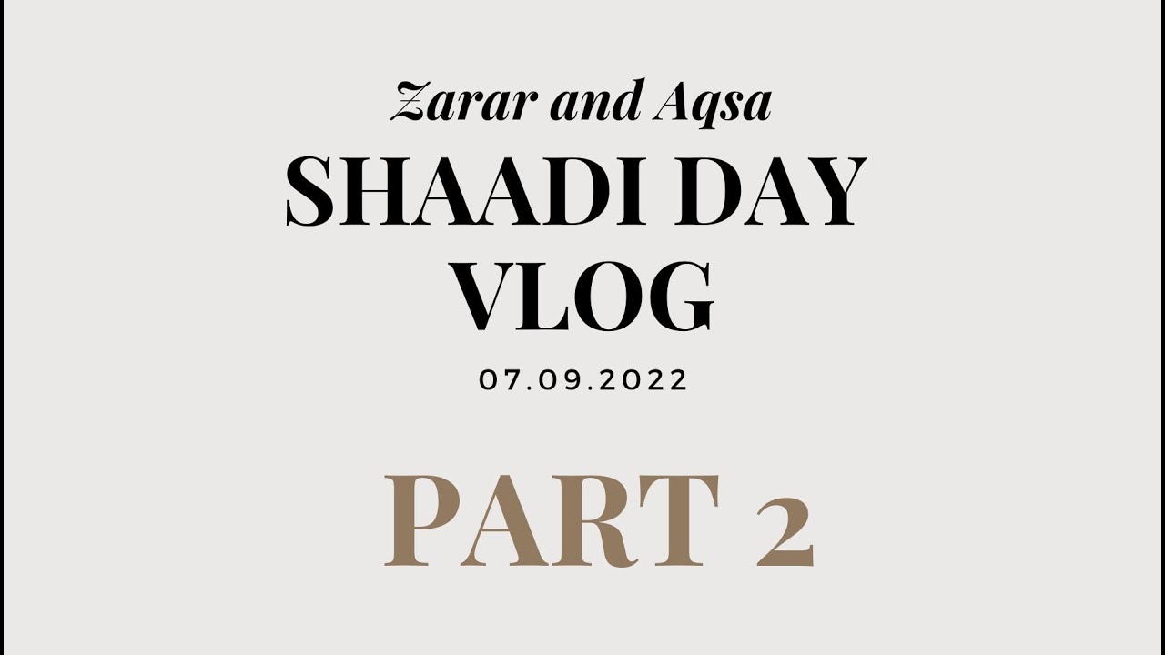 PART 2 I SHAADI DAY VLOG I ZARAR AND AQSA I PAKISTANI I BHANGRA PERFORMANCE I DANCES I SPEECHES