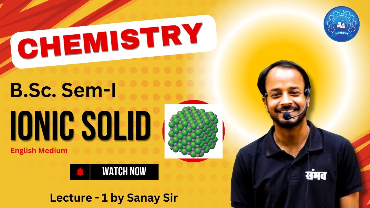 Lecture 1 Ionic Bonding I B.Sc. Semester-I Unit -1 I English Medium Sanay Sir
