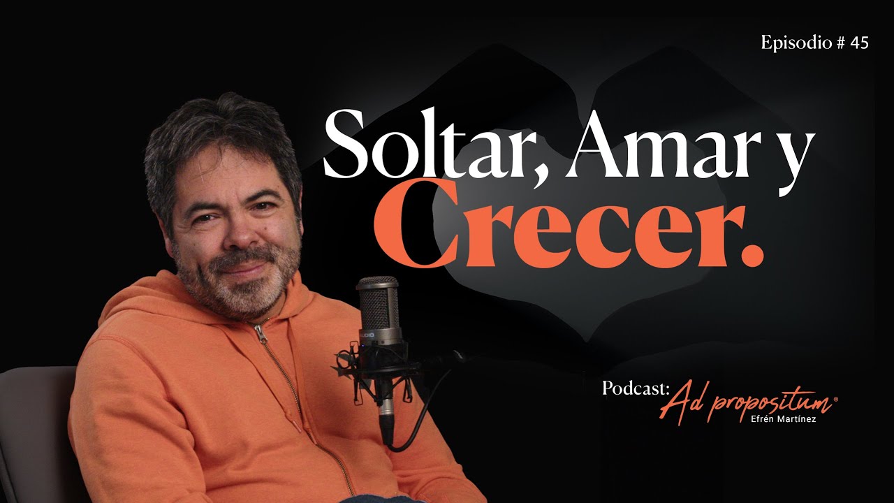 Soltar, amar y crecer | Efrén Martínez | T3