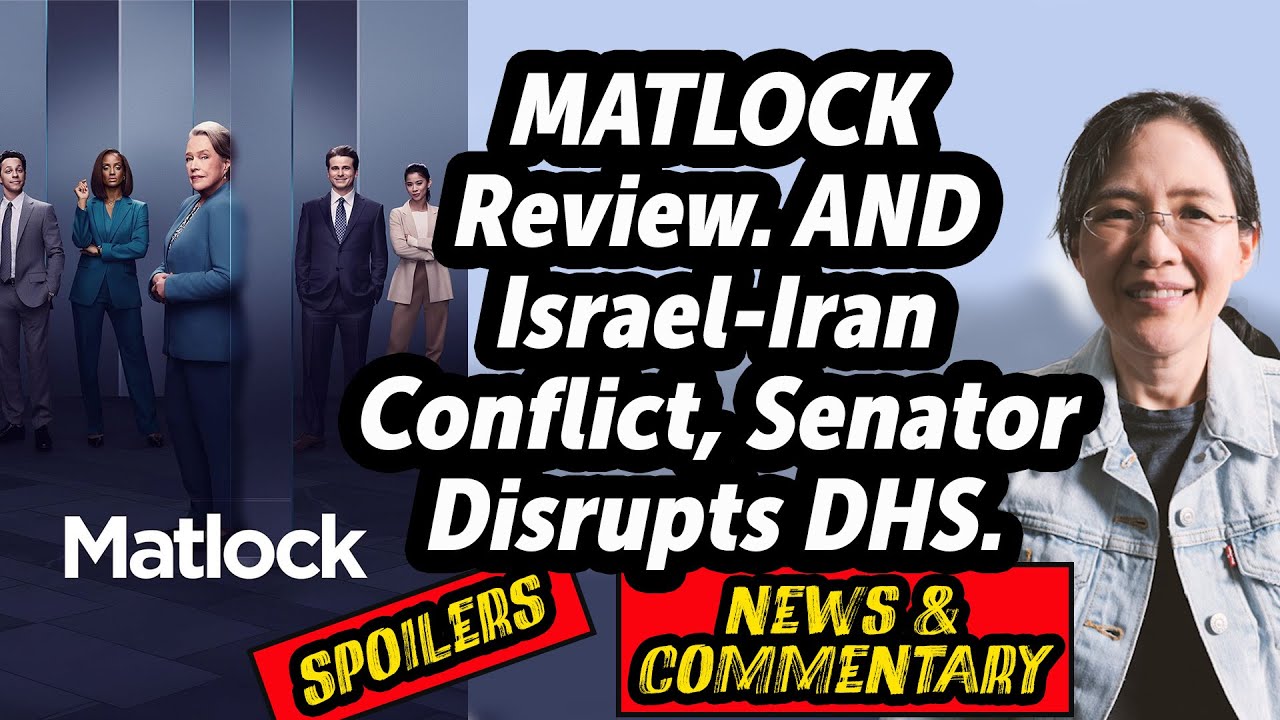 MATLOCK Review. AND Israel-Iran Conflict, Senator Briefly Detained by Homeland Security.