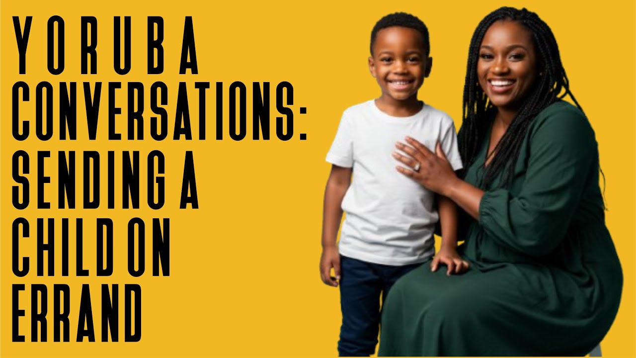 Yoruba Language Conversations Sending Children on Errand
