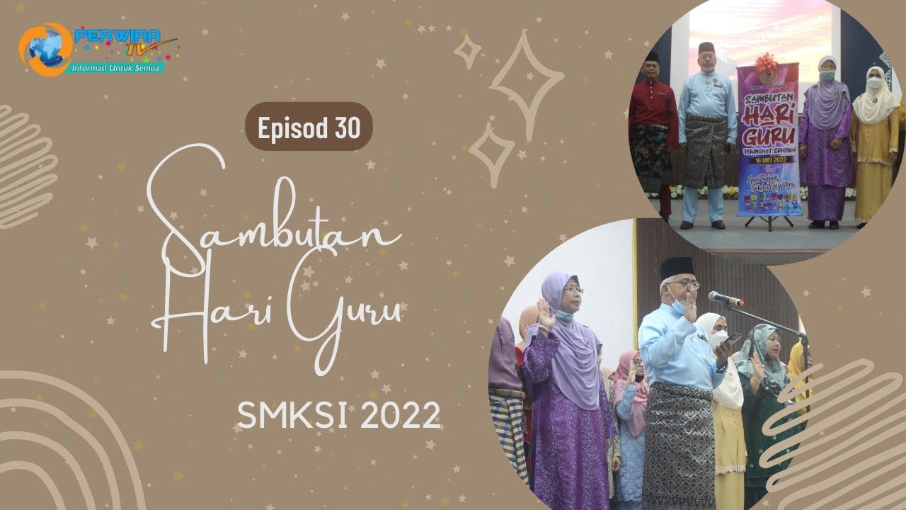 EPISOD 30 : SAMBUTAN HARI GURU SMKSI 2022