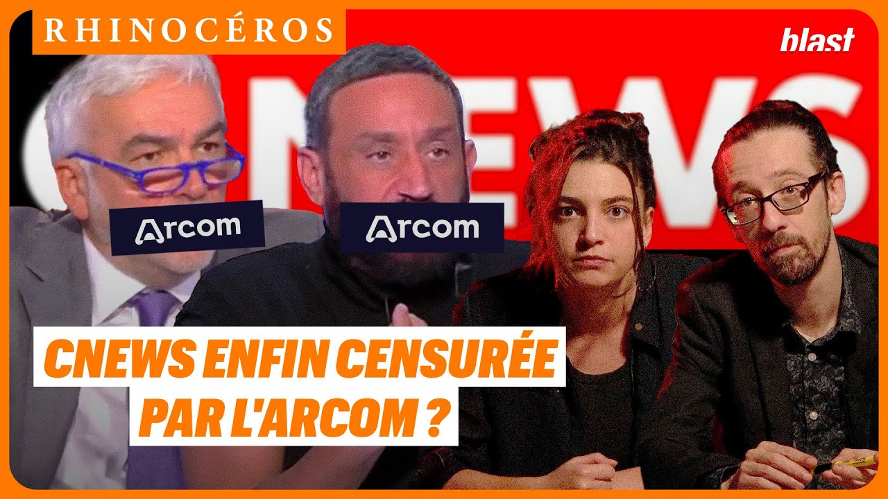 🦏 CNEWS ENFIN CENSUR&Eacute;E PAR L'ARCOM ?
