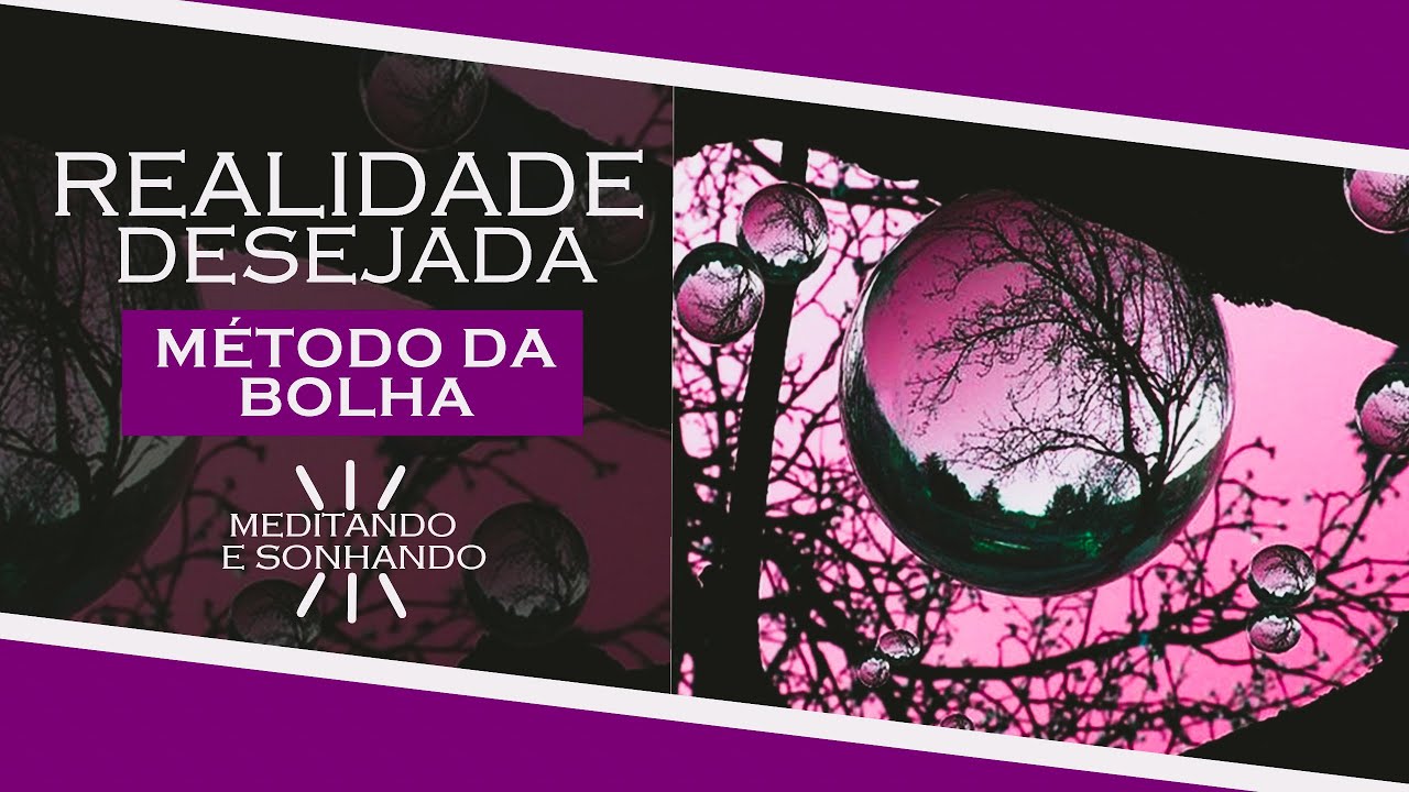 REALIDADE DESEJADA | M&Eacute;TODO DA BOLHA