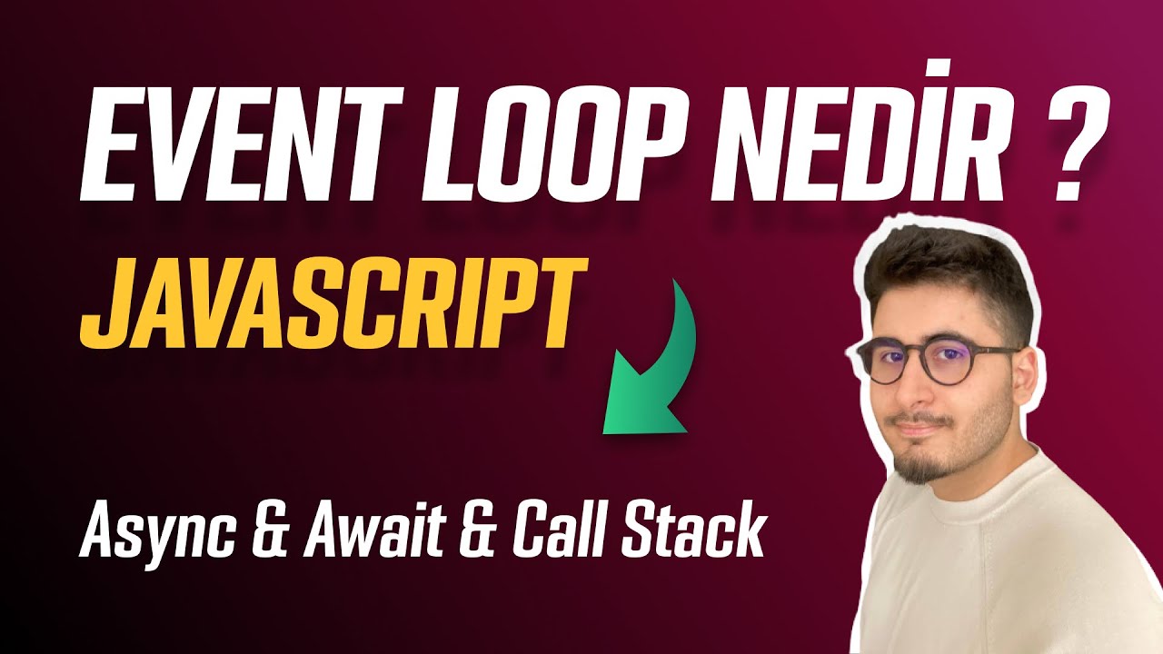 JavaScript Event Loop Nedir ? - Async Fonksiyonlar Nasıl Çalışır ?