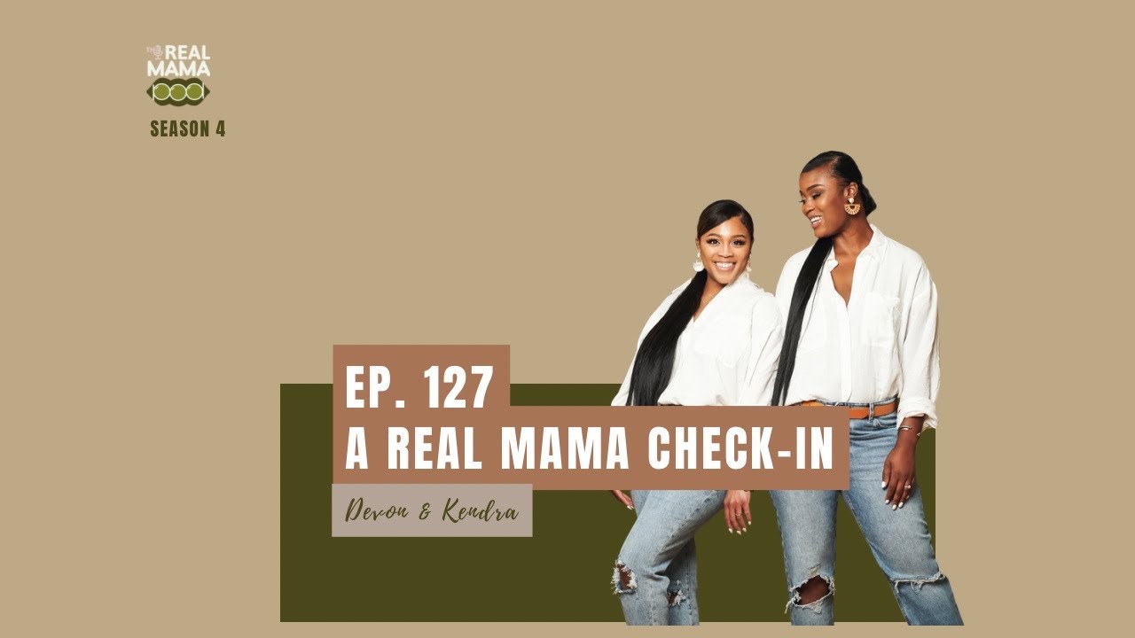EP. 127 A Real Mama Check-in