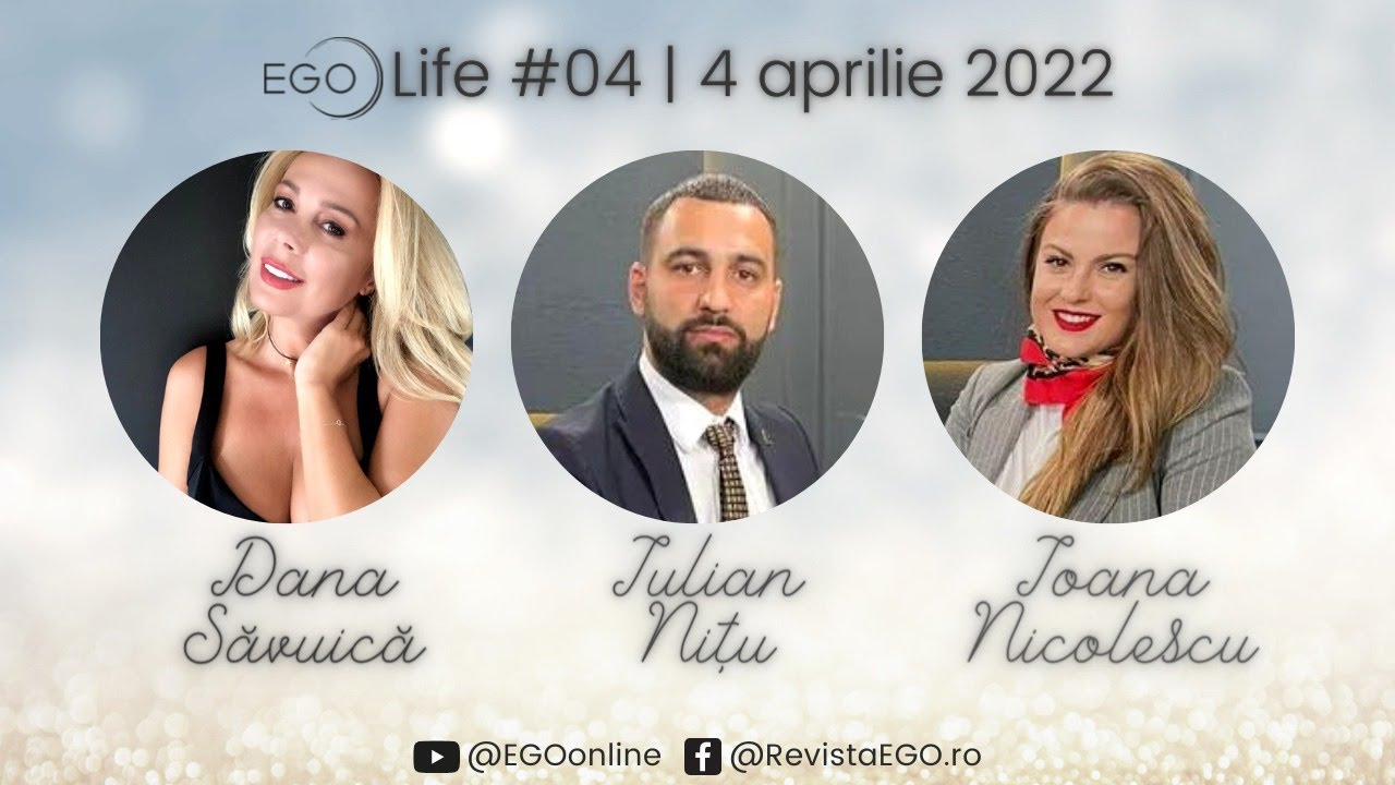 EGO Life, cu Dana Săvuică | Invitați: Iulian Nițu și Ioana Nicolescu | Ediția #04