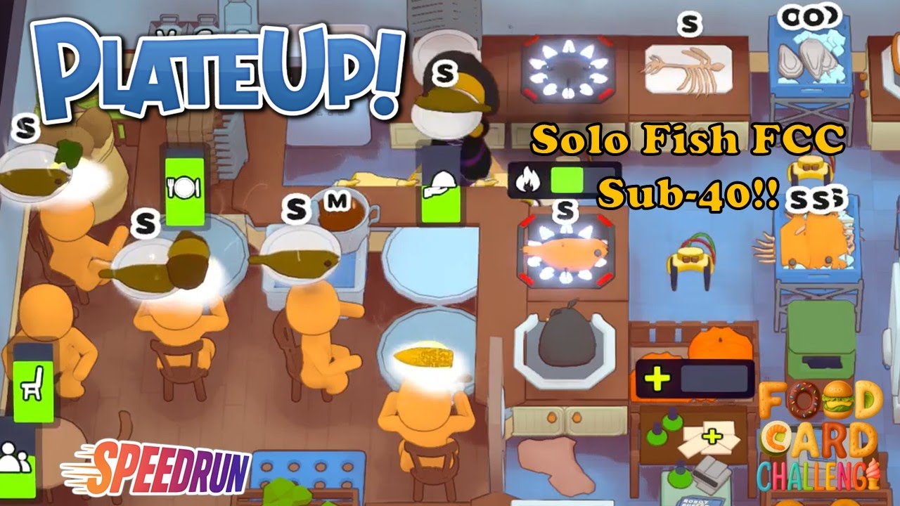 PlateUp! Fish FCC Sub 40!!