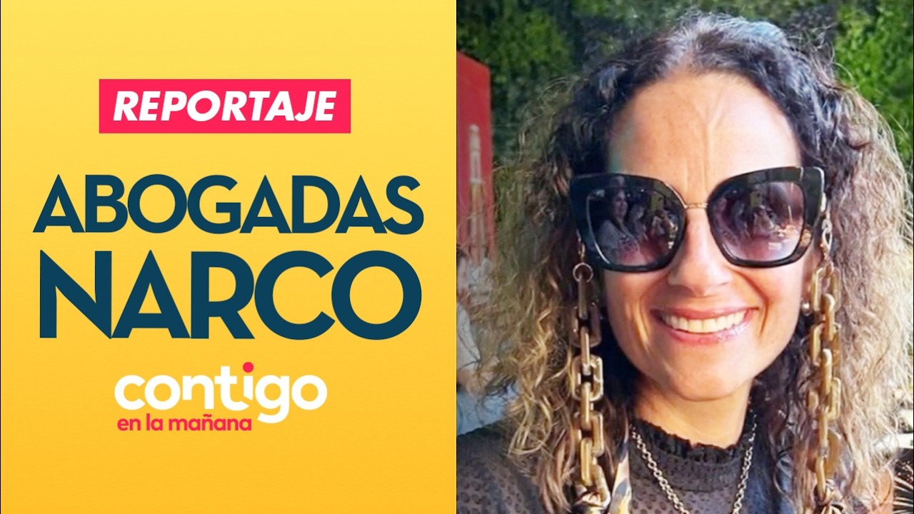 REPORTAJE | VIAJES, BOMBONES Y OZEMPIC: La caída de las abogadas narco | Contigo en la Mañana