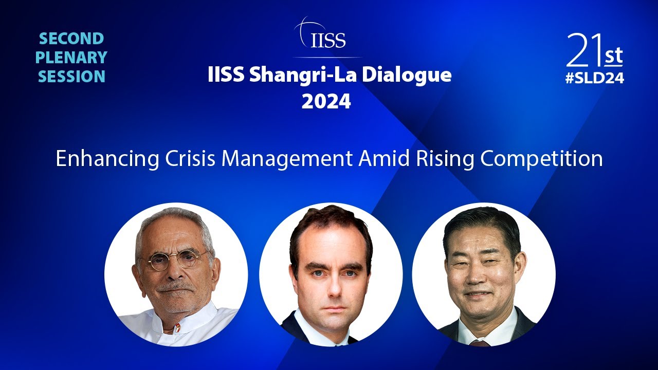 IISS Shangri-La Dialogue | Plenary 2: Enhancing Crisis Management Amid Rising Competition