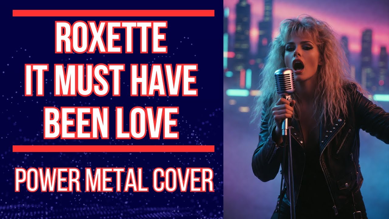 Roxette - It Must Have Been Love (Metal Cover)