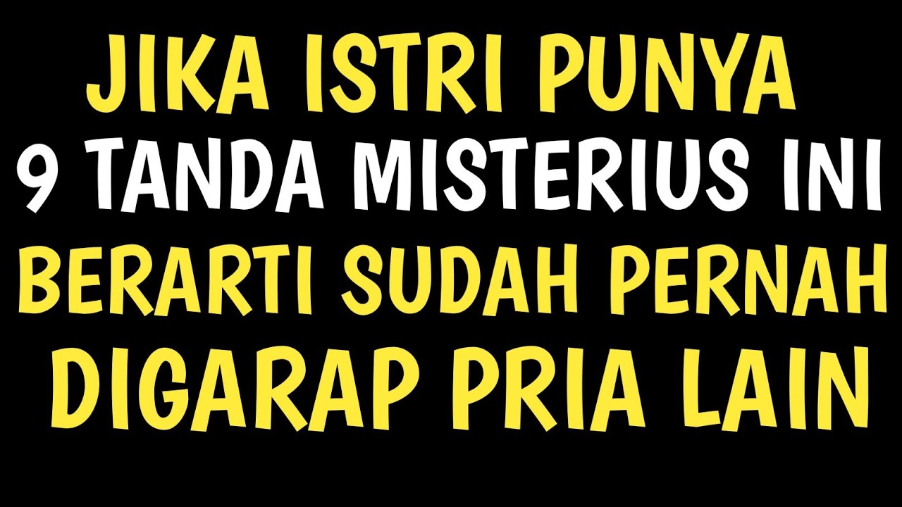 9 TANDA ISTRI SUDAH TAK SETIA DIBELAKANG SUAMI