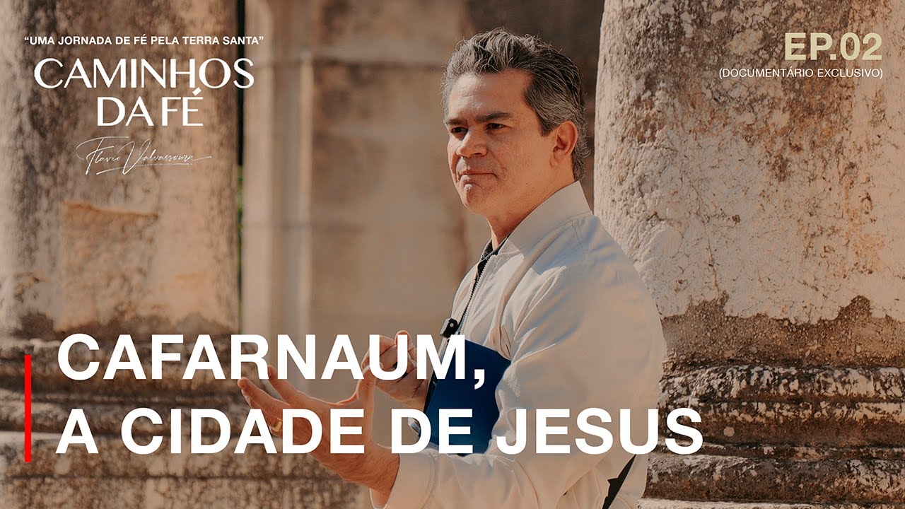 Caminhos da Fé | Flavio Valvassoura | #EP02 Cafarnaum, a Cidade de Jesus
