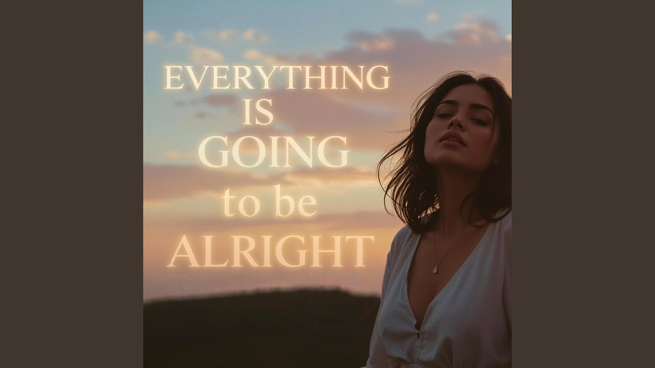 Everything Is Going to Be Alright