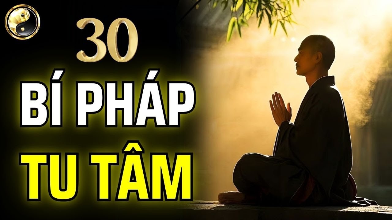 30 B&Iacute; PH&Aacute;P TU T&Acirc;M: CHỈ CẦN LĨNH HỘI ĐƯỢC SẼ KHAI NGỘ NHANH CH&Oacute;NG | CỔ NH&Acirc;N THUẬT