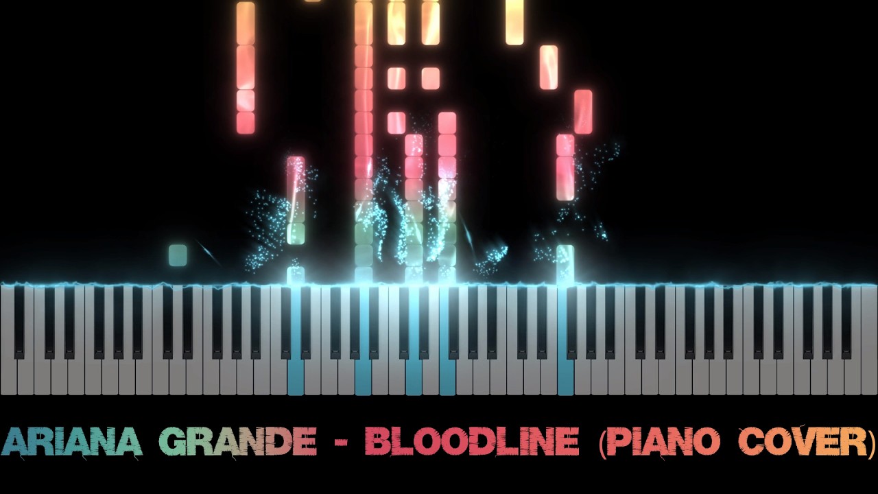 Ariana Grande - Bloodline (Piano Cover)