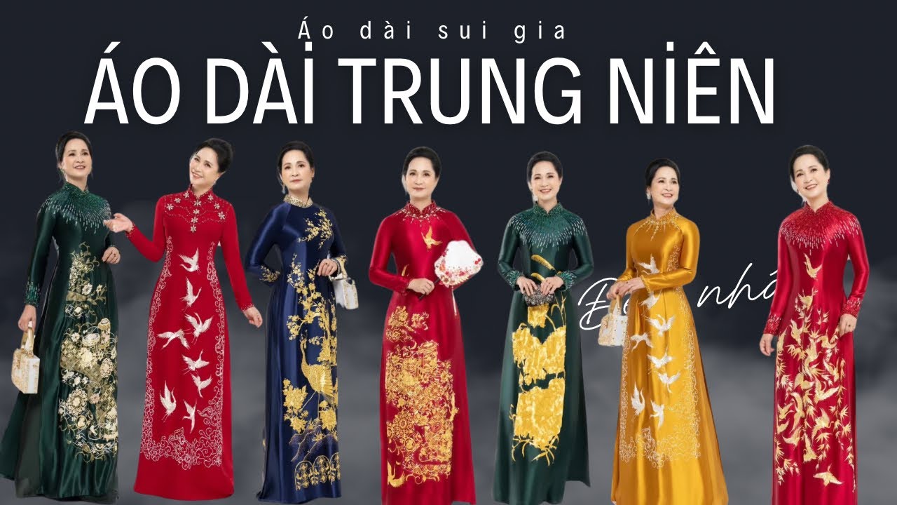 +99 Mẫu áo dài trung niên sui gia, áo dài dự tiệc đẹp nhất, hot nhất 2025
