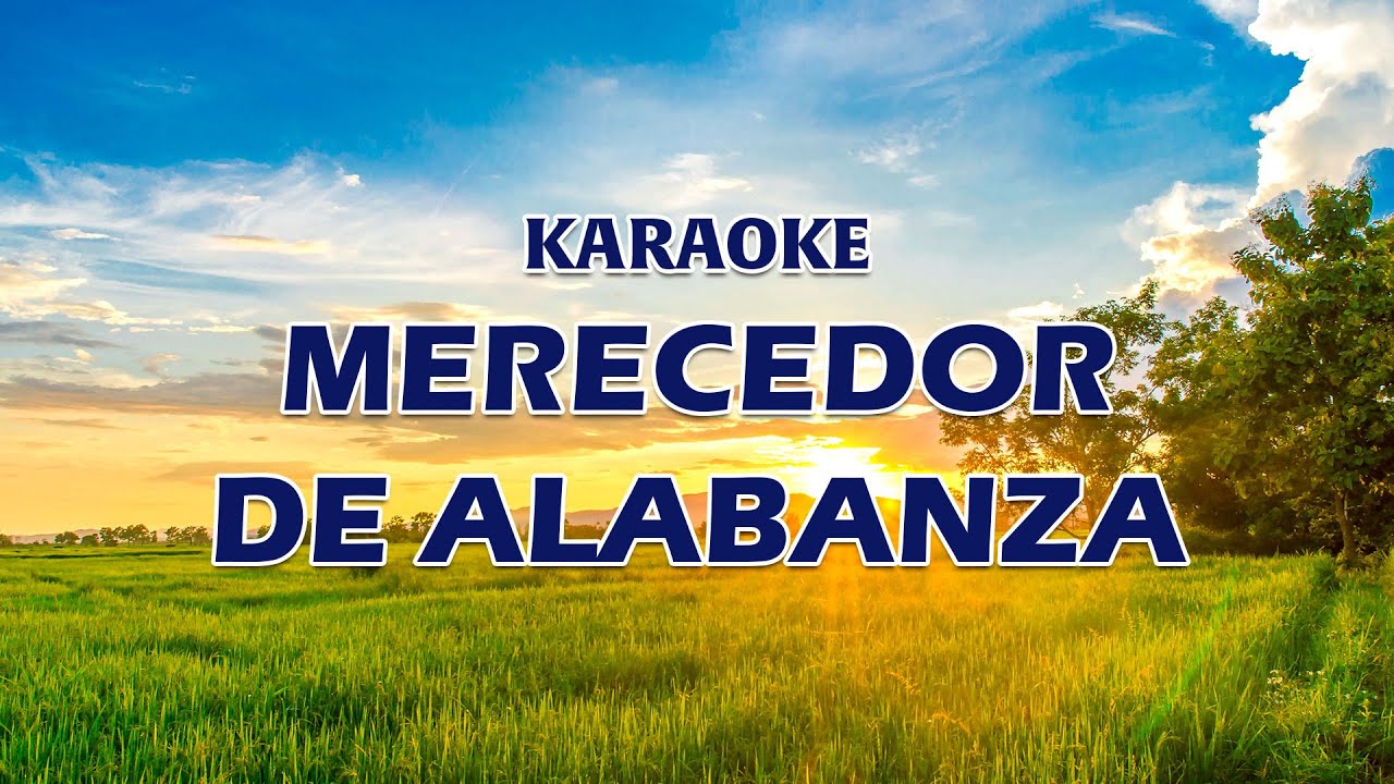 KARAOKE - MERECEDOR DE ALABANZA ✨🎵EL DIA QUE NO LE ALABO EL ALMA SE ME ENTRISTECE 😥