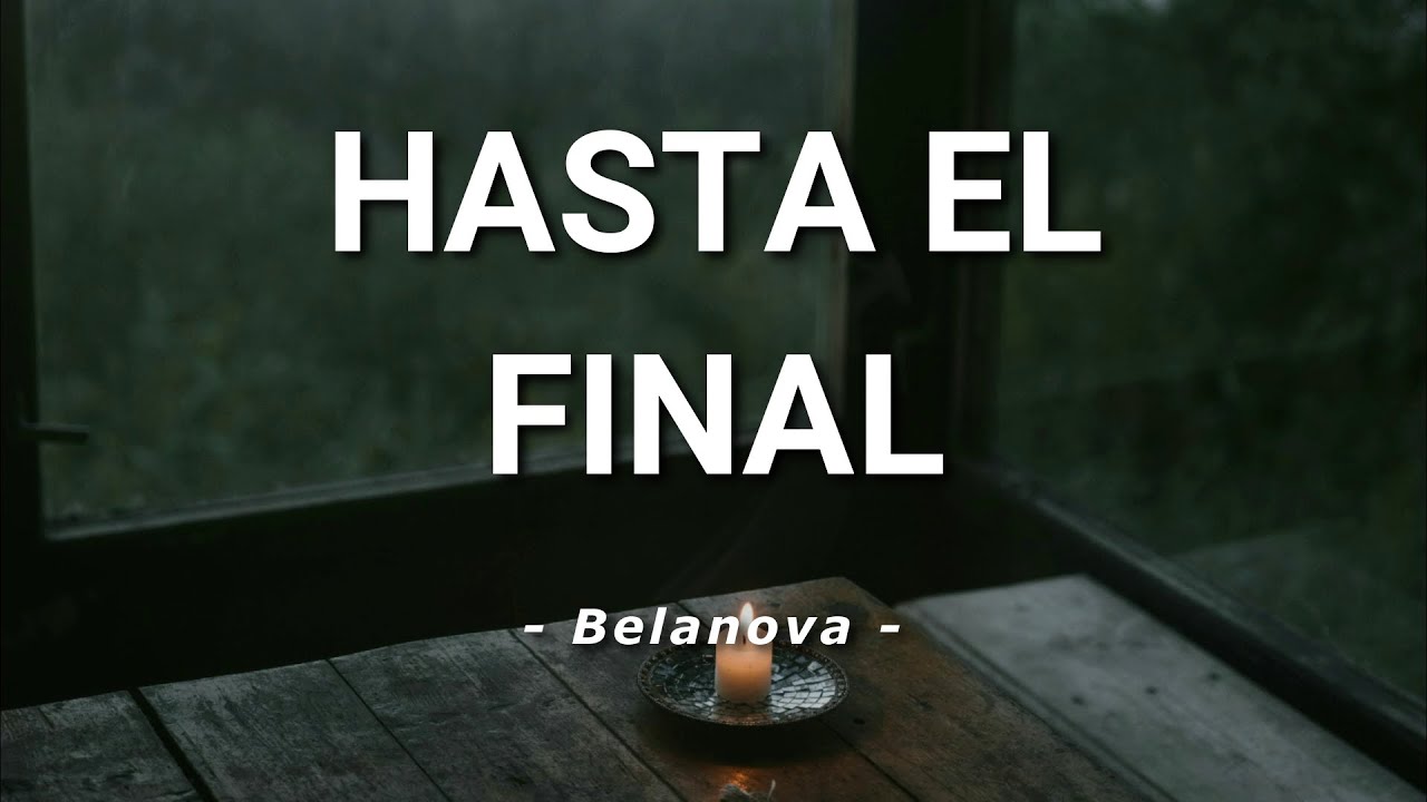 Belanova - Hasta El Final - Letra