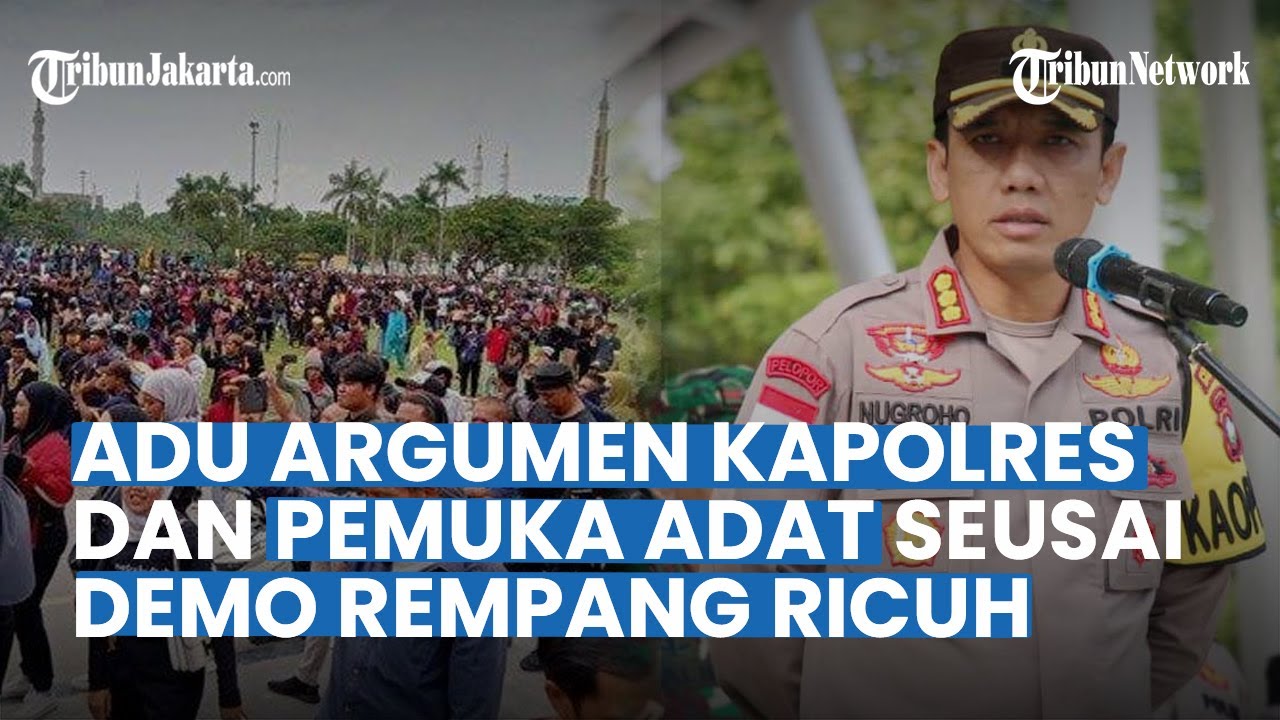 Adu Argumen Kapolres dan Pemuka Adat seusai Demo Rempang Ricuh, Warga: Ini karena Pemimpin