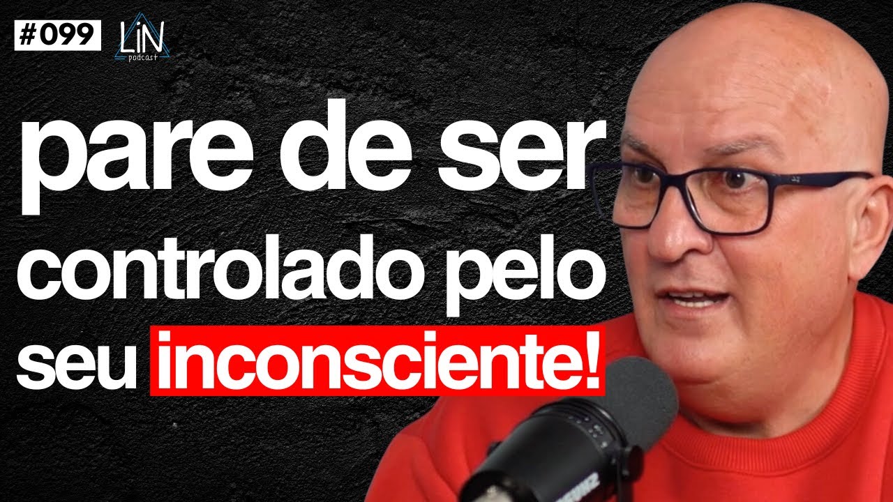 Psicoterapeuta: Como Seu Inconsciente Controla Toda a Sua Vida! | Arlindo Marcon | LIN Podcast #099