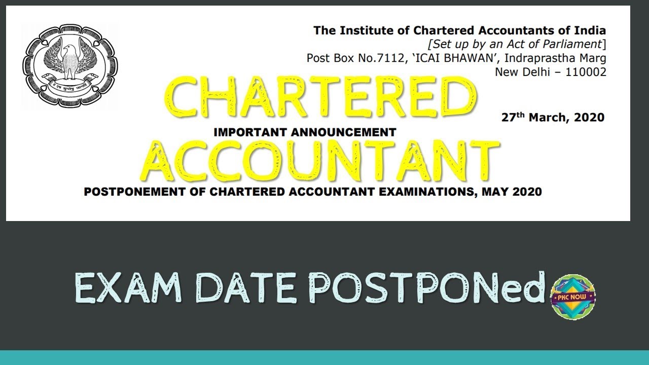 POSTPONEMENT OF CHARTERED ACCOUNTANT EXAMINATIONS, MAY 2020 I CA Foundation I CA Inter I CA Final