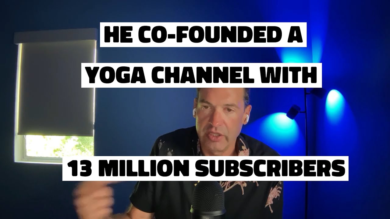 How a failed horror movie director co-founded one of the most popular yoga channels on YouTube
