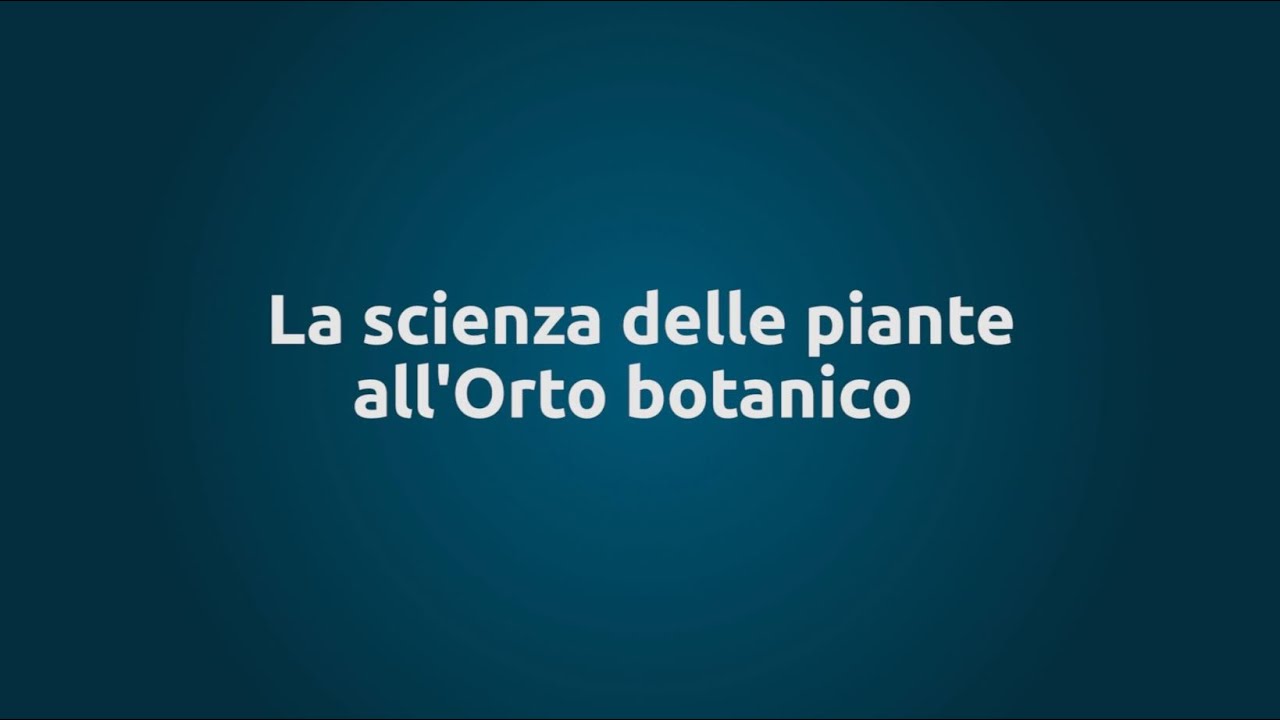 La scienza delle piante all'Orto botanico
