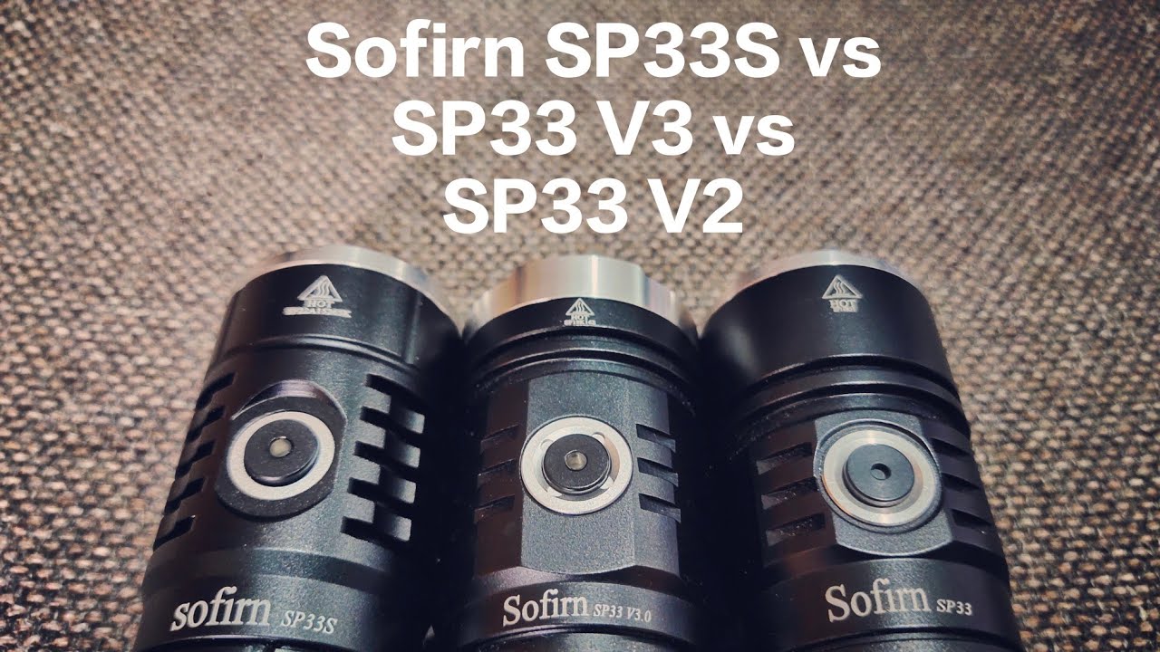 Sofirn SP33S 5000lm vs Sp33 V3 3500lm vs SP33 V2 2500lm