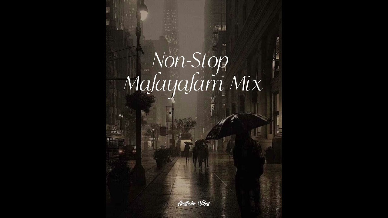 Non-Stop Malayalam Mix|Malayalam Songs|Aesthetic Vibes